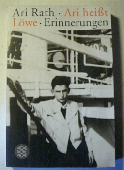 Ari heißt Löwe - Erinnerungen von Ari Rath